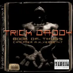 Book of Thugs: Chapter A.K., Verse 47 by Trick Daddy