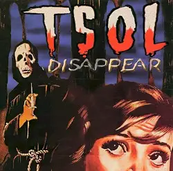 Disappear by T.S.O.L.
