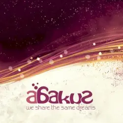 We Share the Same Dreams by Abakus