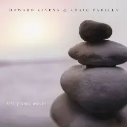 Life Flows Water by Howard Givens & Craig Padilla