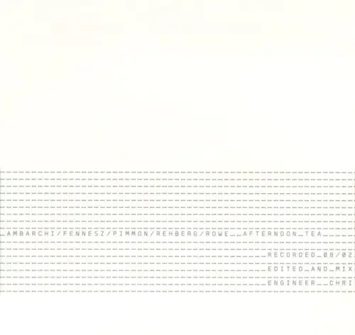 Afternoon Tea by Ambarchi / Fennesz / Pimmon / Rehberg / Rowe