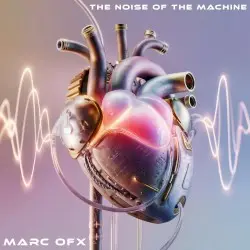 The Noise Of The Machine by Marc OFX