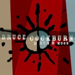 O Sun O Moon by Bruce Cockburn