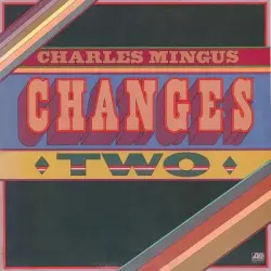 Changes Two by Charles Mingus