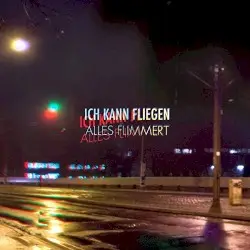 Alles flimmert by Ich Kann Fliegen