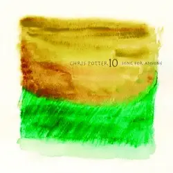 Song for Anyone by Chris Potter