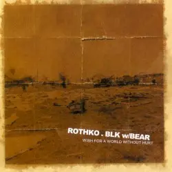 Wish for a World Without Hurt by Rothko . BLK w/Bear