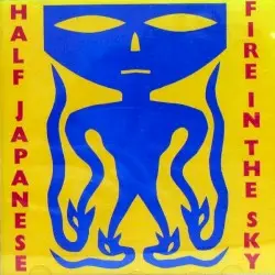 Fire in the Sky by Half Japanese