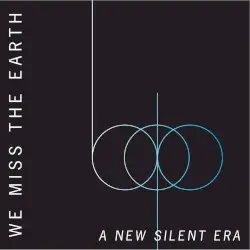 A New Silent Era by We Miss the Earth