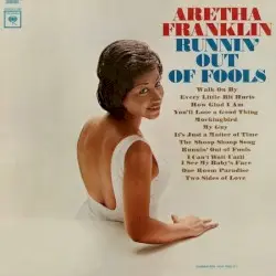 Runnin’ Out of Fools by Aretha Franklin