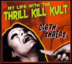 Death Threat by My Life With the Thrill Kill Kult