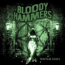 Spiritual Relics by Bloody Hammers