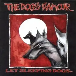 Let Sleeping Dogs... by The Dogs D’Amour