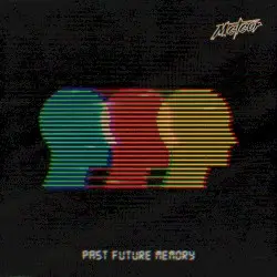 Past Future Memory by Meteor