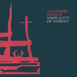 Simplicity of Heresy by Vladimír Hirsch
