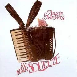 My Main Squeeze by Augie Meyers