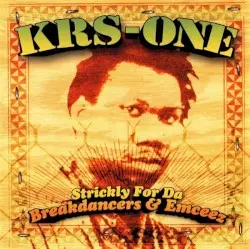 Strickly for da Breakdancers & Emceez by KRS‐One
