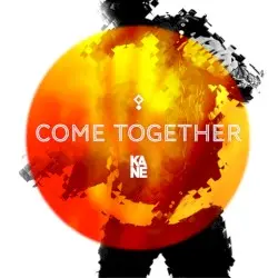 Come Together by Kane