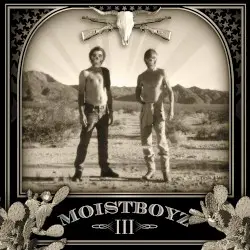 Moistboyz III by Moistboyz
