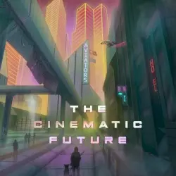 The Cinematic Future by Aviators