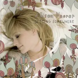 Getting Somewhere by Allison Moorer