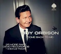 Come Back to Me - 25 More Rare Demo Recordings by Roy Orbison