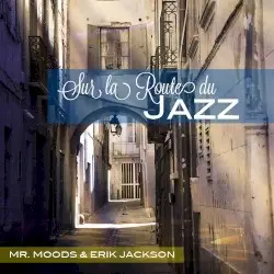 Sur la route du jazz by Mr. Moods & Erik Jackson