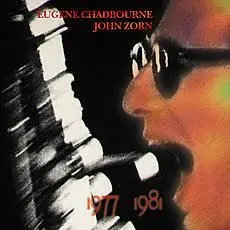 1977-1981 by Eugene Chadbourne and John Zorn