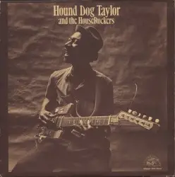Hound Dog Taylor and the HouseRockers by Hound Dog Taylor and the HouseRockers