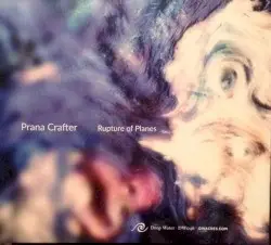 Rupture of Planes by Prana Crafter
