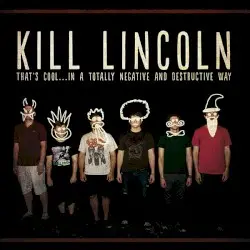 That's Cool… in a Totally Negative and Destructive Way by Kill Lincoln