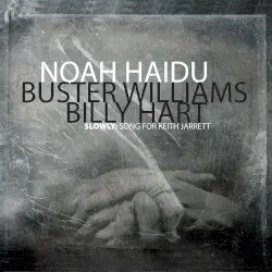 Slowly: Song for Keith Jarrett by Noah Haidu with Buster Williams & Billy Hart