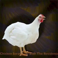 Chicken Scratching With The Residents by The Residents