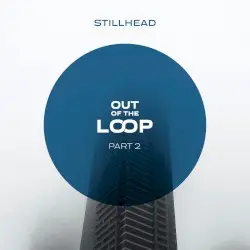 Out of the Loop Part 2 by Stillhead