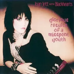 Glorious Results of a Misspent Youth by Joan Jett and the Blackhearts