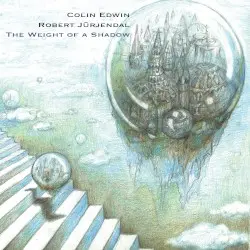 The Weight of a Shadow by Colin Edwin & Robert Jürjendal