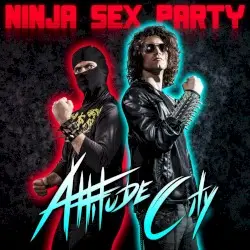 Attitude City by Ninja Sex Party