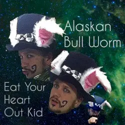 Eat Your Heart Out Kid by Alaskan Bull Worm