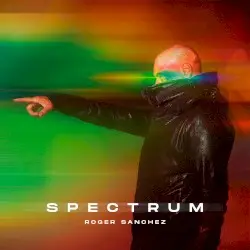 Spectrum by Roger Sanchez