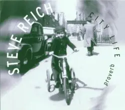 City Life / Proverb by Steve Reich