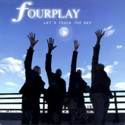 Let’s Touch the Sky by Fourplay