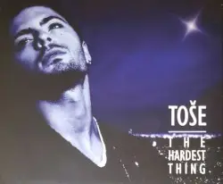The Hardest Thing by Toše