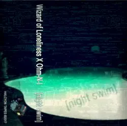 [night swim] by Wizard of Loneliness ⚉ Ohm-N-I