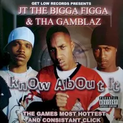 Know About It by JT the Bigga Figga & Tha Gamblaz