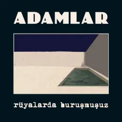 Rüyalarda Buruşmuşuz by Adamlar