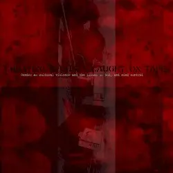 Gender as Cultural Violence And the Issues of Body and Mind Control by Cheating Spouses Caught on Tape