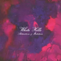 Abstractions and Mutations by White Hills