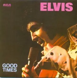 Good Times by Elvis Presley
