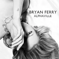 Alphaville by Bryan Ferry