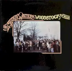 The Muddy Waters Woodstock Album by Muddy Waters